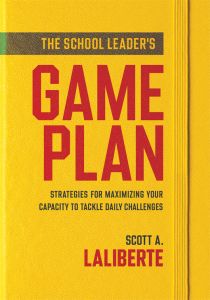 The School Leader’s Game Plan: Strategies for Maximizing Your Capacity to Tackle Daily Challenges by Scott A. Laliberte; a yellow book cover.