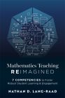 Mathematics Teaching Reimagined: Seven Competencies to Foster Robust Student Learning and Engagement by Nathan D. Lang-Raad; mathematical symbols and equations on a blue geometric background.
