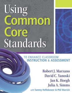 Using Common Core Standards to Enhance Classroom Instruction & Assessment 
